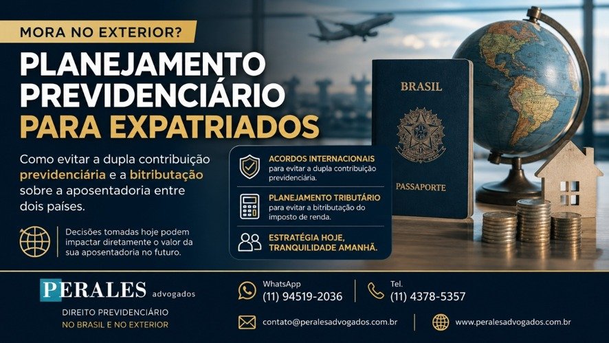 Planejamento Previdenciário para Brasileiros no Exterior: Como Evitar Dupla Contribuição e Planejar a Aposentadoria