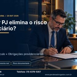 Contratar PJ elimina o risco previdenciário Entenda
