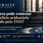 empresa pode contestar benefício acidentário